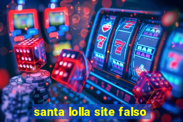 santa lolla site falso